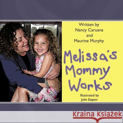 Melissa's Mommy Works Nancy Caruana Maurine Murphy 9781438966786 Authorhouse - książka