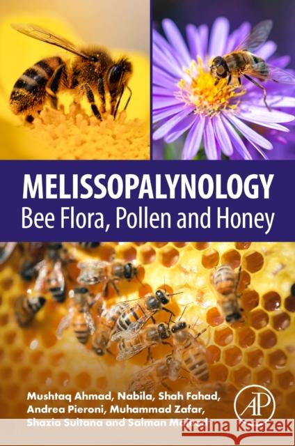 Melissopalynology: Bee Flora, Pollen and Honey Mushtaq Ahmad Nabila                                   Shah Fahad 9780443224188 Academic Press - książka