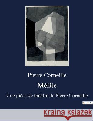 Melite: Une piece de theatre de Pierre Corneille Pierre Corneille   9791041925452 Culturea - książka