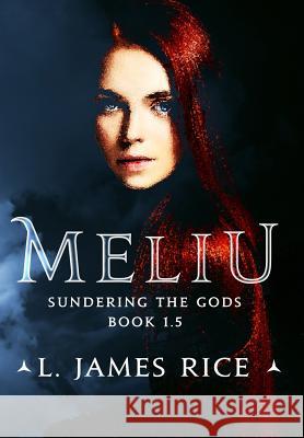 Meliu: Sundering the Gods Book 1.5 L. James Rice 9781732408340 L. James Rice - książka