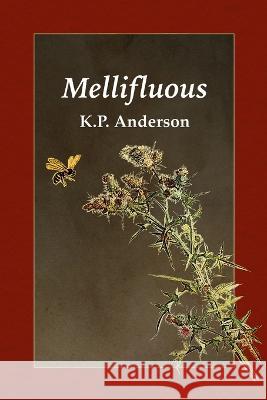 Mellifluous K P Anderson 9781737873129 Uncollected Press - książka