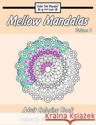 Mellow Mandalas Adult Coloring Book: Volume 2 Teresa Nichole Thomas 9781537204680 Createspace Independent Publishing Platform - książka