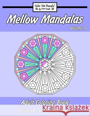 Mellow Mandalas Adult Coloring Book: Volume 3 Teresa Nichole Thomas 9781537712512 Createspace Independent Publishing Platform - książka