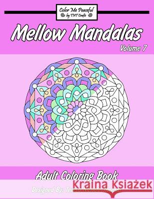 Mellow Mandalas Adult Coloring Book: Volume 7 Teresa Nichole Thomas 9781542509220 Createspace Independent Publishing Platform - książka