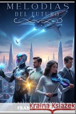 Melodías del Futuro Franz Linares 9798345522332 Independently Published - książka