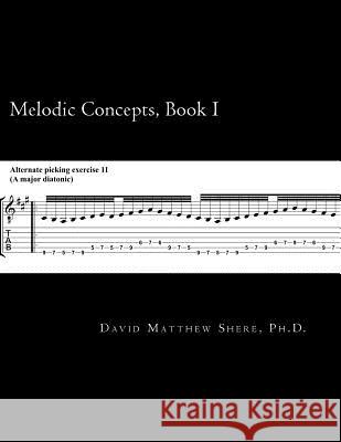 Melodic Concepts, Book I: Soloing Patterns and Extended Linear Techniques for the Electric Guitar David Matthew Sher 9781496103147 Createspace - książka