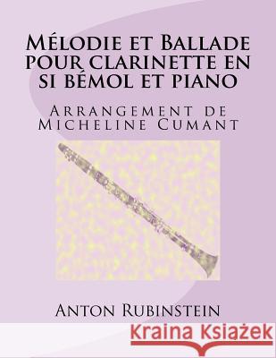 Melodie et Ballade pour clarinette en si bemol et piano Cumant, Micheline 9781981706037 Createspace Independent Publishing Platform - książka