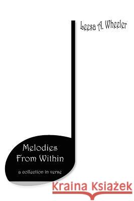 Melodies From Within: a collection in verse Wheeler, Leesa A. 9781420838336 Authorhouse - książka