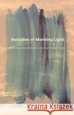 Melodies of Morning Light: An Emotional and Mystical Journey through Song A. Tapasiddha Gustavo Prudente P. R. Sarkar 9780645073256 Alimentanima - książka
