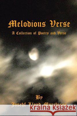 Melodious Verse: A Collection of Poetry and Verse Murchison, Josehf Lloyd 9781490750170 Trafford Publishing - książka