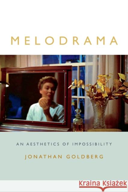 Melodrama: An Aesthetics of Impossibility Jonathan Goldberg 9780822361916 Duke University Press - książka