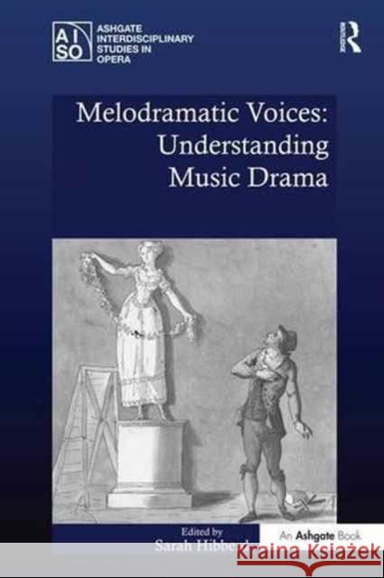 Melodramatic Voices: Understanding Music Drama Professor Sarah Hibberd   9781138274013 Routledge - książka