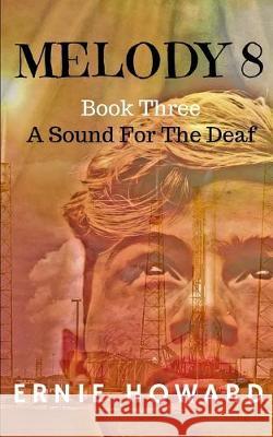 Melody 8: A Sound for the Deaf Ernie Howard 9781693918735 Independently Published - książka