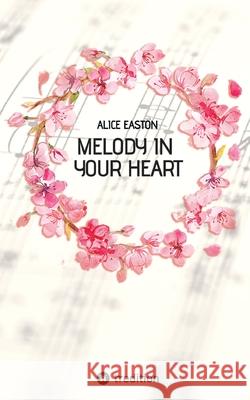 Melody in your heart Easton, Alice 9783347968356 tredition - książka