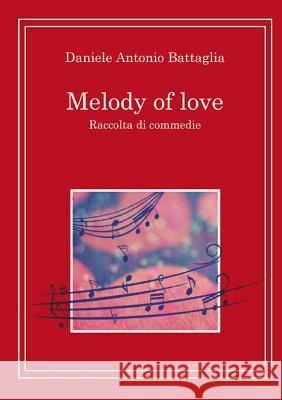 Melody of Love Daniele Antonio Battaglia 9781291958546 Lulu Press Inc - książka