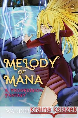 Melody of Mana 2: A Progression Fantasy Wandering Agent 9781039415997 Podium Publishing Ulc - książka