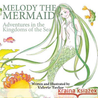 Melody the Mermaid: Adventures in the Kingdoms of the Sea Valerie Taylor Cathryn Castl 9780692990438 Castle Creative - książka