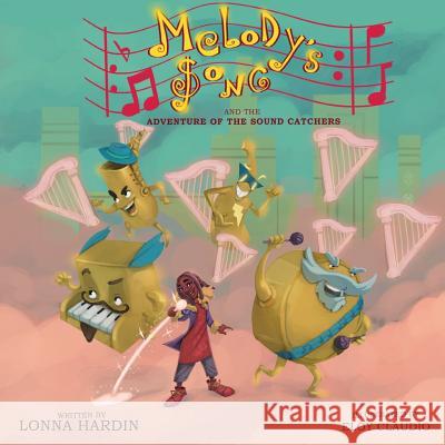 Melody's Song And The Adventure Of The Sound Catchers Claudio, Eloy 9780999663004 Songbird Pub. - książka