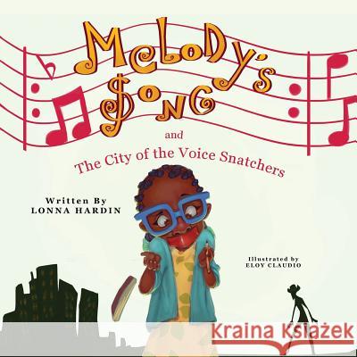 Melody's Song and the City of the Voice Snatchers Lonna L. Hardin Eloy Claudio 9780692799536 Songbird Pub. - książka