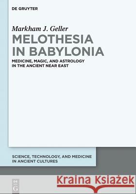 Melothesia in Babylonia: Medicine, Magic, and Astrology in the Ancient Near East Markham Judah Geller 9781614517757 De Gruyter - książka