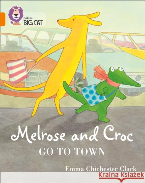 Melrose and Croc Go To Town: Band 06/Orange Emma Chichester Clark 9780008320928 HarperCollins Publishers - książka