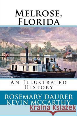 Melrose, Florida: An Illustrated History Rosemary Daurer Kevin McCarthy 9781542430791 Createspace Independent Publishing Platform - książka