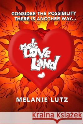 Mels Love Land Melanie Lutz 9781312973459 Lulu.com - książka