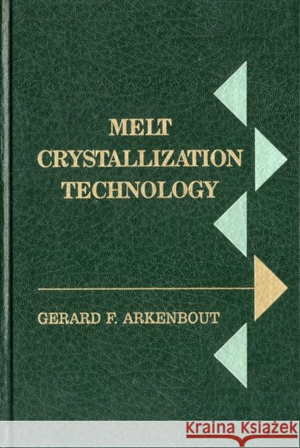 Melt Crystallization Technology Gerard F. Arkenbout Arkenbout                                Arkenbout-De Vroome Arkenbout-D 9781566761819 CRC - książka