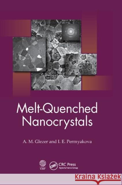 Melt-Quenched Nanocrystals A. M. Glezer I. E. Permyakova 9780367379926 CRC Press - książka