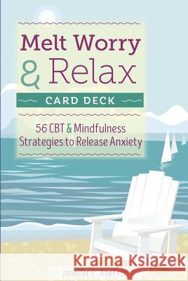 Melt Worry and Relax Card Deck: 56 CBT & Mindfulness Strategies to Release Anxiety Jennifer L. Abel 9781683730002 Pesi Publishing & Media - książka