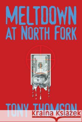 Meltdown at North Fork Tony Thomson 9781515219521 Createspace - książka