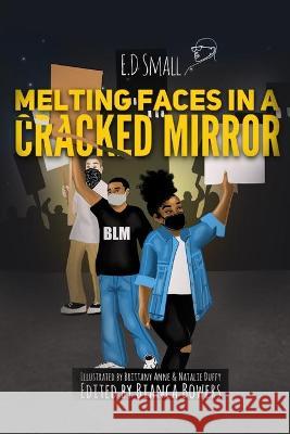 Melting Faces in a Cracked Mirror: Written Work's by E.D. Small Bianca Bowers Natalie Duffy Brittany Baum 9781736732304 Author E.D. Small - książka