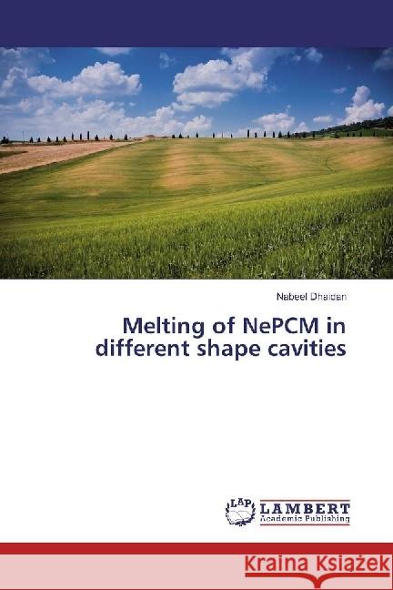 Melting of NePCM in different shape cavities Dhaidan, Nabeel 9783659967238 LAP Lambert Academic Publishing - książka