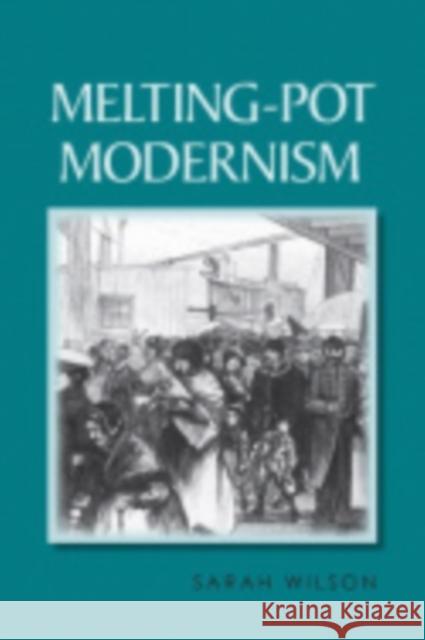 Melting-Pot Modernism Sarah Wilson 9780801448164 Not Avail - książka