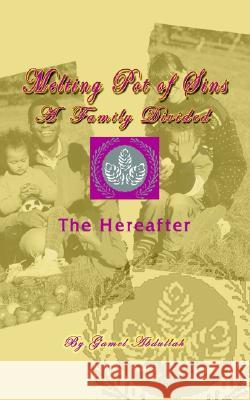 Melting Pot of Sins a Family Divided: The Hereafter Gamel Abdullah 9781403362285 AuthorHouse - książka