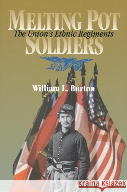 Melting Pot Soldiers: The Union Ethnic Regiments Burton, William L. 9780823218288 Fordham University Press - książka