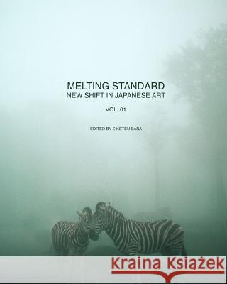 Melting Standard: New Shift in Japanese Art Vol. 01 Eiketsu Baba 9781497480322 Createspace - książka