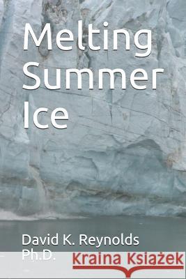 Melting Summer Ice David K. Reynold 9781795729123 Independently Published - książka