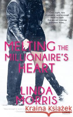 Melting the Millioniare's Heart Linda Morris 9781505674736 Createspace - książka