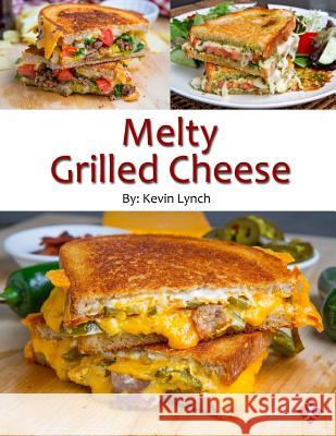 Melty Grilled Cheese Kevin Lynch 9781329784314 Lulu.com - książka