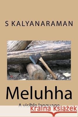 Meluhha: A Visible Language S. Kalyanaraman 9780991104819 Sarasvati Research Center - książka