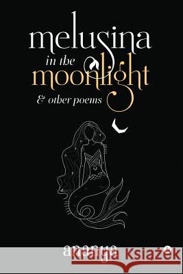 melusina in the moonlight: & other poems Ananya 9781684667413 Notion Press - książka