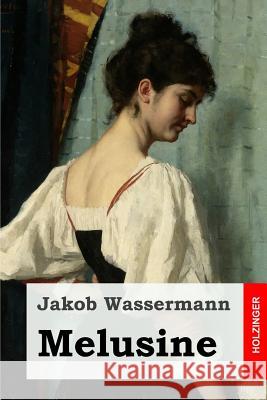 Melusine Jakob Wassermann 9781508763185 Createspace - książka