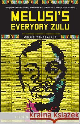 Melusi's Everyday Zulu: There is um'zulu in all of us Tshabalala, Melusi 9781868429066 Jonathan Ball Publishers - książka