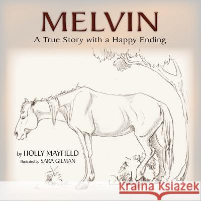 Melvin: A True Story with a Happy Ending Holly Mayfield Sara Gilman 9780989271196 MindStir Media - książka