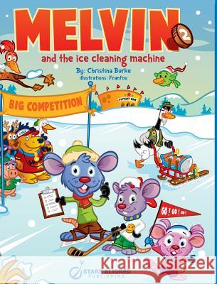 Melvin and the Ice Cleaning Machine (Hardcover) Christina Burke Franfou 9780991856169 Christina Burke - książka