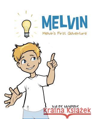 Melvin: Melvin's First Adventure Jules Morris Joshua Allen 9781728380711 Authorhouse UK - książka