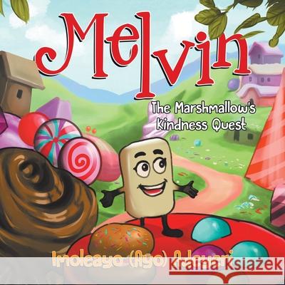 Melvin The Marshmallow's Kindness Quest Imoleayo (Ayo) Adeyeri 9781968537296 Write and Release Publishing - książka