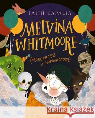 Melvina Whitmoore (More or Less a Horror Story) Faith Capalia Faith Capalia 9780063247826 HarperCollins - książka