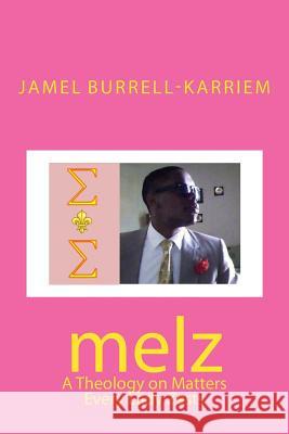 melz: A Theology on Matters Every Lady Zests Burrell-Karriem, Jamel 9781482672688 Createspace - książka